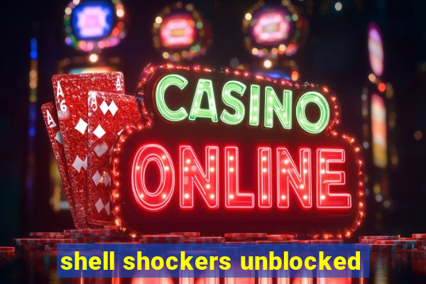 shell shockers unblocked